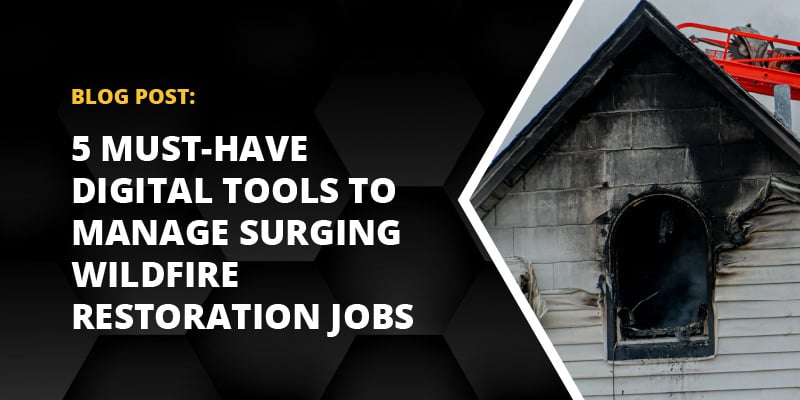 Blog header reading 5 Must-Have Digital Tools to Manage Surging Wildfire Restoration Jobs